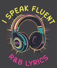Fototapeta premium I speak fluent r&b lyrics funny 90's R&B music lover T-Shirt design vector, thick thighs r&b vibes t-shirt, 90's r&b girl rnb, body positivity, thick thighs, r&b vibes design, 90's r&b girl, 
