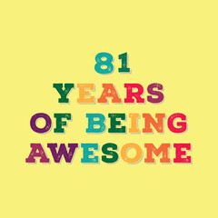 81 Years of Being Awesome. Octogenarian&rsquo;s t shirt design. Vector quote. Design for t shirt, typography, print, poster, banner, gift card, label sticker, flyer, mug design etc. Oak celebration. POD. 