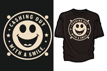 Cashing Out with a Smile, t-shirt design