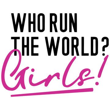 Who run the world, girls