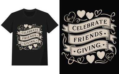Celebrate friends giving tshirt design, typography and illustration design for tshirt and other use