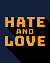 Long shadow text effect creative hate and love  typography design for wall art in yellow and dark blue color style. Lettering vector illustration. Suitable for decoration, poster and banner.