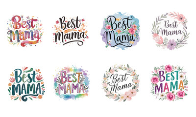 Best Mama. Water Color, Wild Flower, Typography for T-shirt, greeting cards, banner, mother's day
