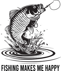 Fishing Makes me Happy a unique T shirt design vector .