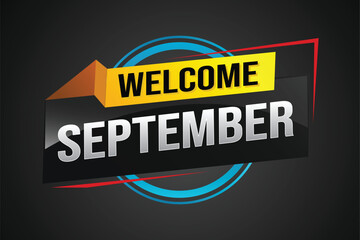 welcome September word text concept icon logo sign symbol vector note 3d style for use landing page, template, social media, web, mobile app, poster, banner, flyer, background, gift card, coupon

