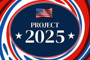 American flag waving with Project 2025 typography written in the center, USA election backdrop.