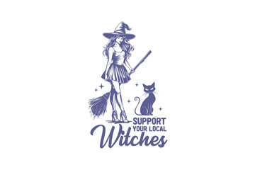 Support your local Witches Vintage Halloween Witch T shirt design
