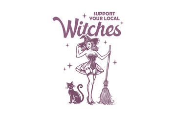 Support your local Witches Vintage Halloween Witch Quote T shirt design