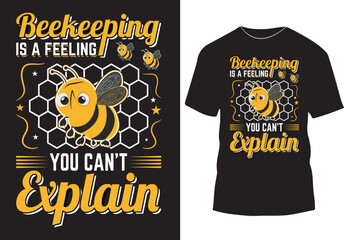 Beekeeping is a feeling you can't explain t-shirt design vector art, insect bee lover t-shirt design 