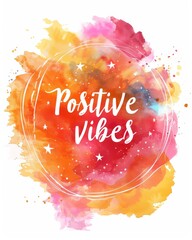 Positive vibes - modern calligraphy lettering on colorful watercolor splash background. Inspirational background