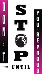 Don’t Stop Until You’re Proud - Gym T shirt Design, Hand lettering illustration for your design, Modern calligraphy, Svg Files for Cricut, Poster, EPS file, 