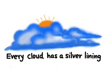 Hand drawn picture of clouds with text Every cloud has a silver lining. Illustration for education. Handwritten font. Concept, English idioms teaching lesson about English idiom.
