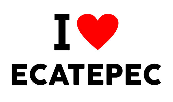 I love Ecatepec Mexico