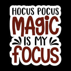 Hocus Pocus Magic Is My Focus