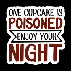 One Cupcake Is Poisoned Enjoy Your Night