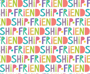Vector seamless pattern design with word friendship. Colorful background for gift wrap and other