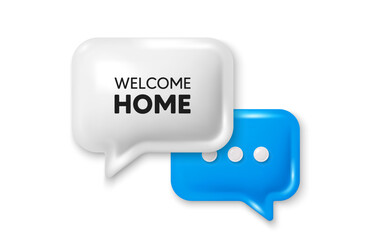 Welcome home tag. Chat speech bubble 3d icon. Home invitation offer. Hello guests message. Welcome home chat offer. Speech bubble banner. Text box balloon. Vector