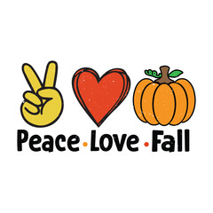  Peace Love Fall Autumn T-Shirt Design, Posters, Greeting Cards, Textiles, and Sticker Vector Illustration.