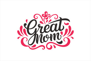 A typography for the text great mom calligraphy style with simple ornament for t shirt design 
