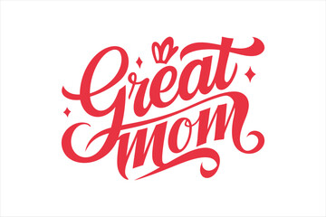 A typography for the text great mom calligraphy style with simple ornament for t shirt design 