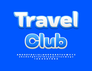 Vector creative sign Travel Club. White and Blue Bright Font. Stylish Alphabet Letters and Numbers set.