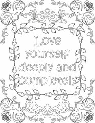 Printable floral coloring page for kids and adults with positive saying for self love and self talk. it helps to succeed and struggle against life to enjoy the tough journey
