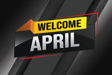 welcome April word text concept icon logo sign symbol vector note 3d style for use landing page, template, social media, web, mobile app, poster, banner, flyer, background, gift card, coupon

