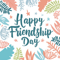 Happy friendship card. White background with colorful flowers frame.