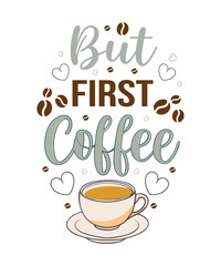 Typography Coffee T-Shirt Design, Mug Design, Hoodie Design