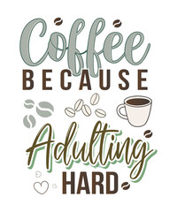 Typography Coffee T-Shirt Design, Mug Design, Hoodie Design