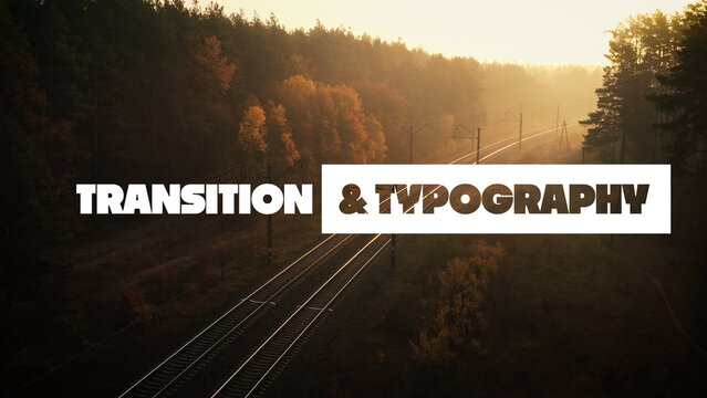 Transitions and Typography