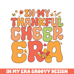 In my thankful cheer era groovy retro 
colorful groovy designs thanksgiving day