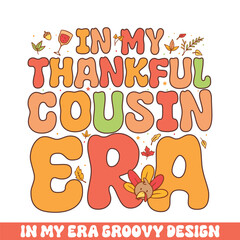 In my thankful cousin era groovy retro 
colorful groovy designs thanksgiving day