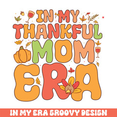 In my thankful mom era groovy retro 
colorful groovy designs thanksgiving day