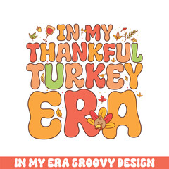 In my thankful turkey era groovy retro 
colorful groovy designs thanksgiving day