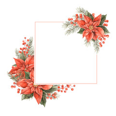 Poinsettia, Christmas red flower, fir branches and red berries. Watercolor botanical square elegant frame on isolated background. Drawing for Christmas and New Year holidays, invitations, cards