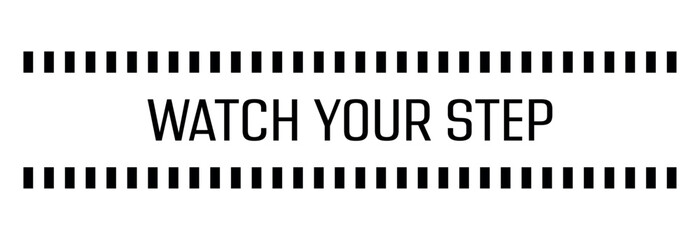 watch your step sign on white background	