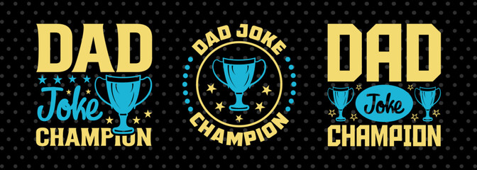 Dad Joke Champion Tshirt Bundle Fathers Day Quote Design, PET 00485