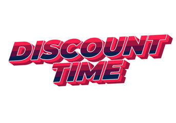 Discount time. Text effect 3D style with good colors