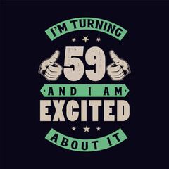 Fototapeta premium I'm Turning 59 and I am Excited about it, 59 years old birthday celebration Vintage lettering design.