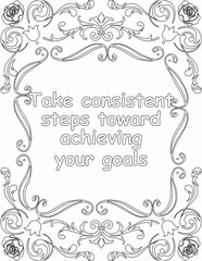 Printable floral coloring page for kids and adults with inspirational words for self talk and self improvement. it helps to succeed and struggle against life to enjoy the tough journey
