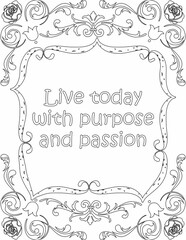 Printable floral coloring page for kids and adults with inspirational words for self talk and self improvement. it helps to succeed and struggle against life to enjoy the tough journey
