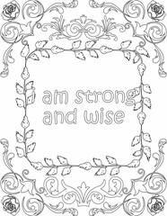 Printable floral coloring page for kids and adults with inspirational words for self talk and self improvement. it helps to succeed and struggle against life to enjoy the tough journey
