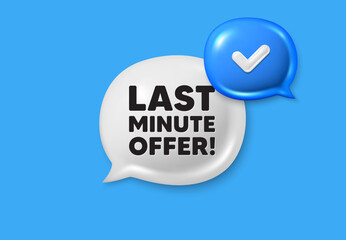 Last minute offer tag. Text box speech bubble 3d icons. Special price deal sign. Advertising discounts symbol. Last minute offer chat offer. Speech bubble banner. Text box balloon. Vector