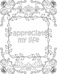 Printable floral coloring page for kids and adults with inspirational words for self talk and self improvement. it helps to succeed and struggle against life to enjoy the tough journey
