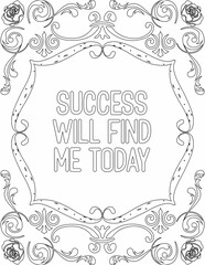 Printable floral coloring page for kids and adults with inspirational words for self talk and self improvement. it helps to succeed and struggle against life to enjoy the tough journey
