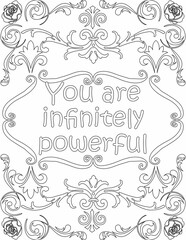 Printable floral coloring page for kids and adults with inspirational words for self talk and self improvement. it helps to succeed and struggle against life to enjoy the tough journey

