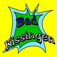 "Bad Kissingen" Stadt im Freistaat Bayern in der Bundesrepublik Deutschland; Wort, Schriftzug bzw. Text als Illustration, Rendering, Computergrafik im Comic-Style.