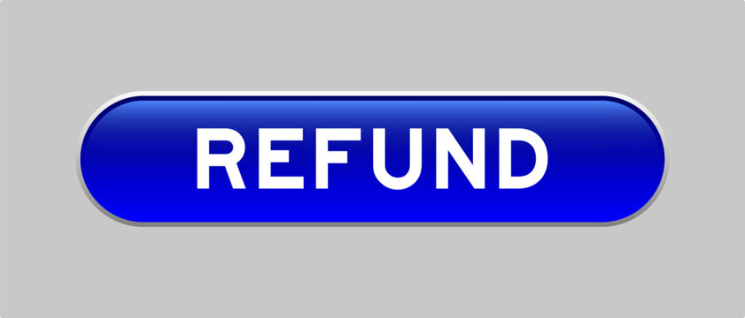 Blue color capsule shape button with word refund on gray background