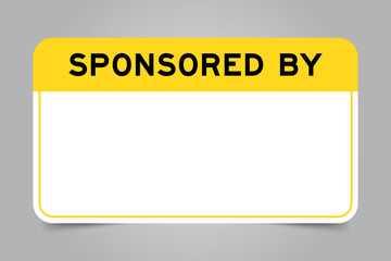 Label banner that have yellow headline with word sponsored by and white copy space, on gray background
